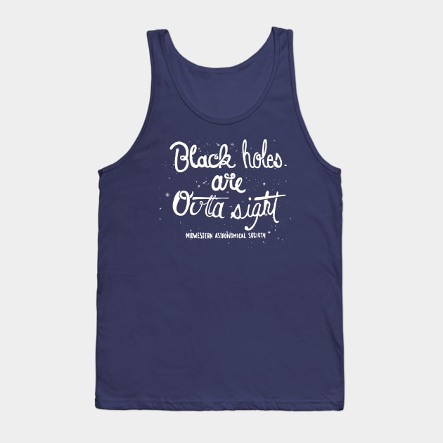 Black Holes Are Outta Sight Tank Top by goodwordsco